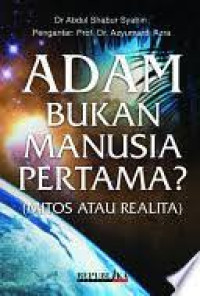 ADAM BUKAN MANUSIA PERTAMA MITO ATAU FAKTA