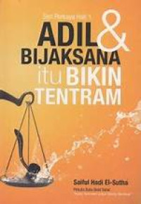 ADIL & BIJAKSANA ITU BIKIN TENTRAM