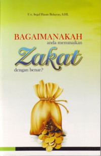 BAGAIMANA ANDA MENUNAIKAN ZAKAT DENGAN BENAR?