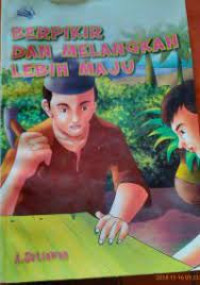 BERPIKIR DAN MELANGKAH LEBIH MAJU