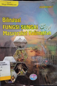 FUNGSI SUNGAI BAGI MASYARAKAT KALIMANATAN VOLUME 1