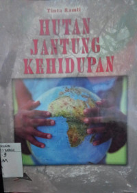 HUTAN JANTUNG KEHIDUPAN