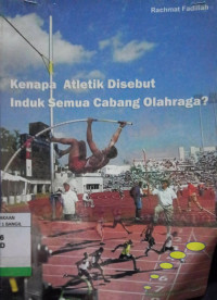 KENAPA ATLETIK DISEBUT INDUK SEMUA CABANG OLAHRAGA