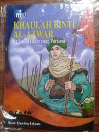 KHAULAH BINTI AL-AZWAR Srikandi Islam Yang Perkasa