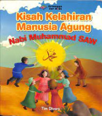 KISAH KELAHIRAN MANUSIA AGUNG NABI MUHAMMMAD SAW