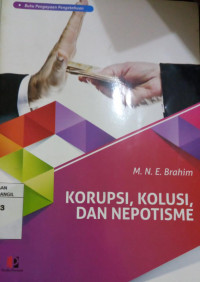 KORUPSI, KOLUSI, DAN NEPOTISME