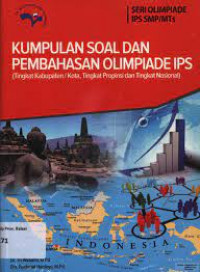 Kumpulan Soal Dan Pembahasan Olimpiase IPS (TingkatKabupaten/kota, Tingkat Propinsi Dan Tingkat Nasional) (Seri Olimpiade Sains IPA Terpadu SMP/MTS)