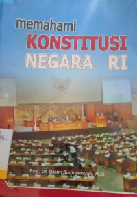 MEMAHAMI KONTITUSI NEGARA RI