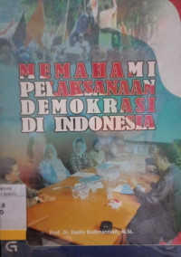 MEMAHAMI PELAKSANAAN DEMOKRASI DI INDONESIA