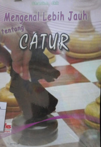 MENGENAL LEBIH JAUH TENTANG CATUR