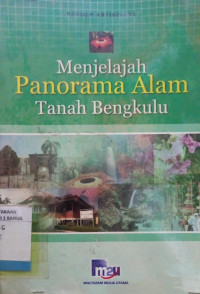 MENJELAJAH PANORAMA ALAM TANAH BENGKULU