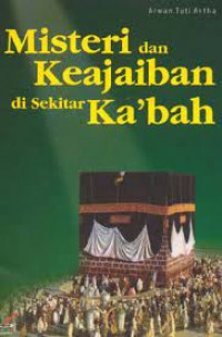 MISTERI DAN KEAJAIBAN DI SEKITAR KA'BAH