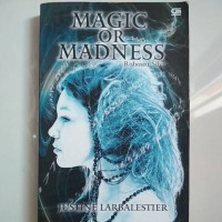 MAGIC OR MADNESS