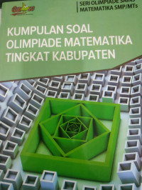 Kumpulan Soal Olimpiade Matematika Tingkat Kabupaten  (Seri Olimpiade Sains IPA Terpadu SMP/MTS)