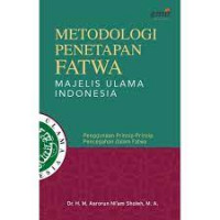 Metodologi Penetapan Fatwa Majelis Ulama Indonesia