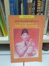 SERI PAHLAWAN INDONESIA SUKARNO SANG PROKLAMATOR