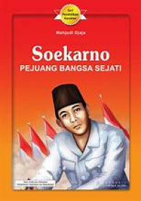 SOEKARNO PEJUANG BANGSA SEJATI