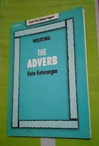 Wiliting The Adverb Kata Keterangan