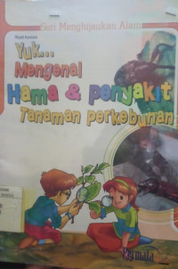 YUK...MENGENAL HAMA & PENYAKIT TANAMAN PERKEBUNAN