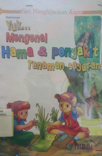 YUK...MENGENAL HAMA & PENYAKIT TANAMAN SAYUR