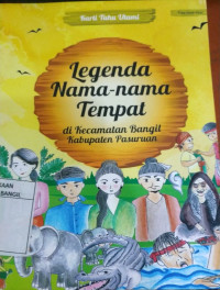 Legenda Nama Nama Tempat Di Kecamatan Bangil Kabupaten Pasuruan