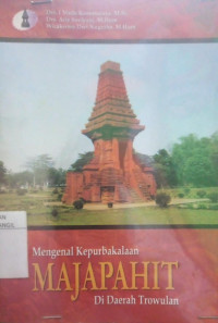 Mengenal Kepurbakalaan MAJAPAHIT di daerah Trowulan