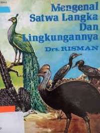 Mengenal Satwa Langka Dan Lingkungannya