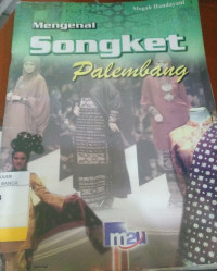 Mengenal Songket Palembang