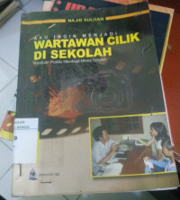 Aku Ingin Menjadi Wartawan Cilik Di Sekolah Panduan Praktis Membuat Media Sekolah